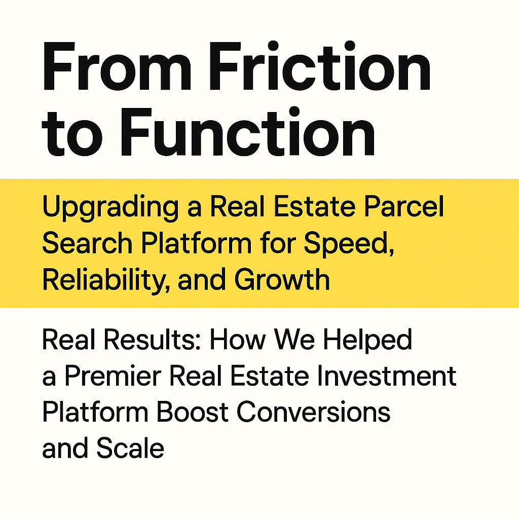 Featured image for a real estate case study titled 'From Friction to Function,' highlighting platform upgrades, improved parcel search, speed, reliability, and business growth.